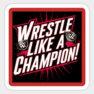 WWE "Wrestle Like A Champion" Sticker